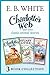 Charlotte’s Web and other classic animal stories: Charlotte’s Web, The Trumpet of the Swan, Stuart Little