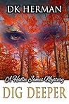 Dig Deeper by D.K. Herman