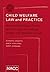 Child Welfare Law and Practice Representing Children, Parents, and State Agencies in Abuse, Neglect, and Dependency Cases