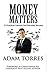 Money Matters: 21 Practical Lessons For Everyday Success