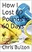 How I Lost 60 Pounds In 60 Days: A Common Sense Guide To Weight Loss