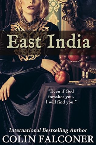 Ebooks Epub Comic Magazine And Pdf Shelf Read East India Even If God Forsakes You I Will Find You Classic Historical Fiction Book 6 Book Online By Colin Falconer On Historical