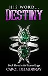 His Word...Destiny: Book Three in the Trusted Saga (The Trust Saga 3) His Word...Destiny: Book Three in the Trusted Saga (The Trust Saga 3)