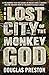 The Lost City of the Monkey God by Douglas Preston