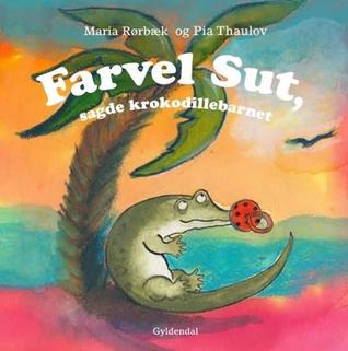 Farvel sut, sagde krokodillebarnet