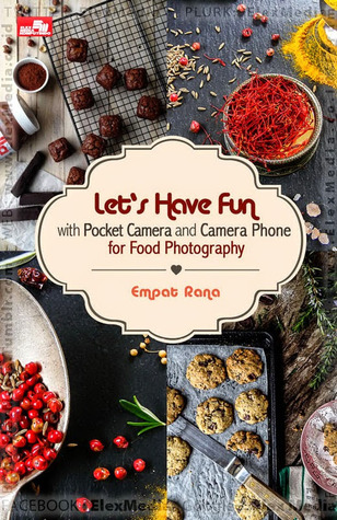 Let's Have Fun with Pocket Camera and Camera Phone for Food Photography
