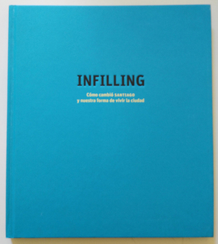 Infilling: Como Cambio Santiago Y Nuestra Forma De Vivir La Ciudad