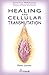 Healing and Cellular Transm...