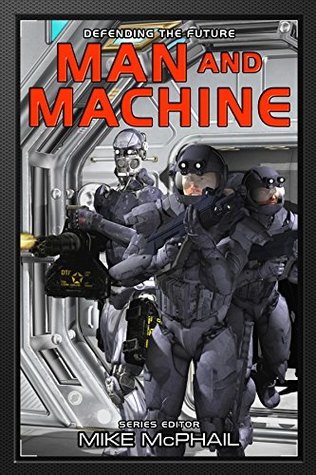 Man and Machine (Defending The Future #7)