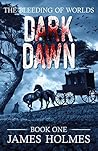 Dark Dawn (The Bleeding of Worlds Book 1)