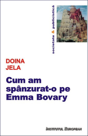 Cum am spânzurat-o pe Emma Bovary (Paperback)