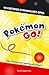 Pokémon GO! : ylivertainen epävirallinen opas