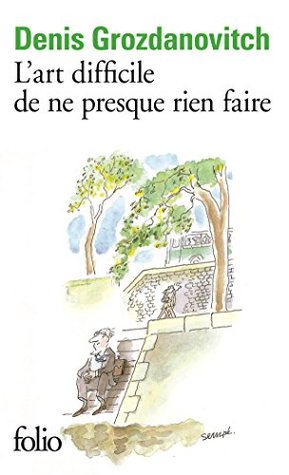 L'art difficile de ne presque rien faire (French Edition)