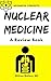 Nuclear Medicine: A Review ...