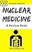 Nuclear Medicine: A Review Book