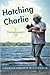 Hatching Charlie: A Psychot...