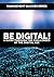 Be Digital! - A guide through the challenges of the digital age by Robin Weninger