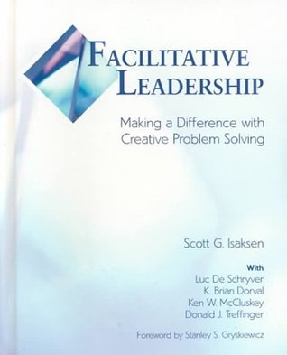 Facilitative Leadership : Making a Difference with Creative Problem Solving