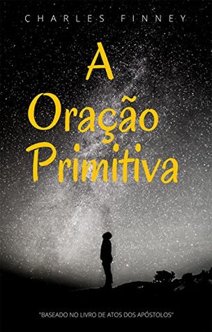 A Oração Primitiva (Escola da Oração)