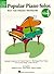 Popular Piano Solos - Level 4 Songbook: Hal Leonard Student Piano Library