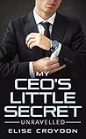 My CEO's Little Secret: Unraveled My CEO's Little Secret: Unraveled