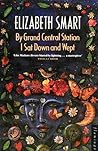 By Grand Central Station I Sat Down and Wept by Elizabeth Smart
