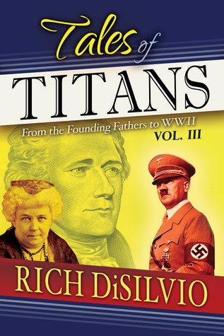Tales of Titans: From the Founding Fathers to WWII, Vol. 3