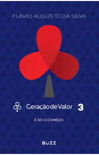 Geração de Valor 3: É só o começo (Geração de Valor, #3)