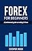FOREX FOR BEGINNERS: A fundamental guide to trading in Forex