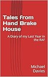 Tales from Hand Brake House: A Diary of my Last Year in the RAF