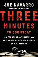 Three Minutes to Doomsday: An Agent, a Traitor, and the Worst Espionage Breach in U.S. History
