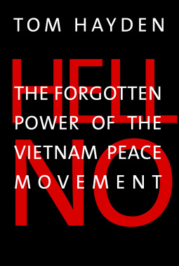 Hell No: The Forgotten Power of the Vietnam Peace Movement (Hardcover)