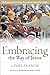 Embracing the Way of Jesus by Pope Francis