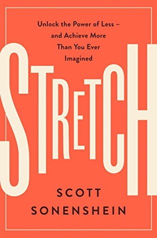 Stretch: Unlock the Power of Less -  and Achieve More Than You Ever Imagined