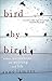 Bird by Bird: some instructions on writing and life