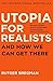 Utopia for Realists: And Ho...