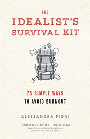 The Idealist's Survival Kit: 75 Simple Ways to Avoid Burnout (Kindle Edition)