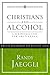 Christians and Alcohol by Randy Jaeggli