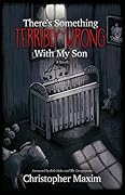 There's Something Terribly Wrong With My Son (Tomes of Terror)