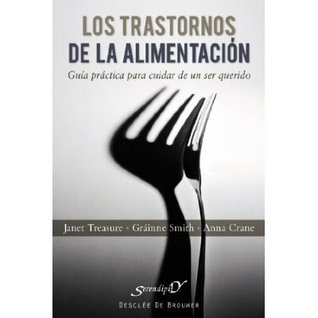 Los trastornos de la alimentación; Guía práctica para cuidar de un ser querido