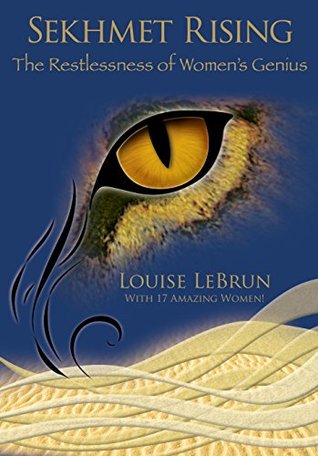 Sekhmet Rising: The Restlessness of Women’s Genius (Kindle Edition)
