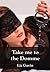 Take Me To The Domme