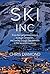 SKI INC.: My Journey through four decades in the ski-resort business, from the founding entrepreneurs to mega-companies.
