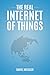 The Real Internet of Things