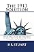 The 1913 Solution: How the 17th Amendment is Destroying the United States of America