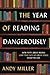 The Year of Reading Dangerously: How Fifty Great Books (and Two Not-So-Great Ones) Saved My Life