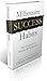 Millionaire Success Habits: The Gateway To Wealth & Prosperity