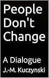 People Don't Change : A Dialogue