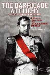 The Barricade at Clichy; or, The Fall of Napoleon: A Play in Five Acts
