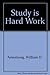 Study is Hard Work